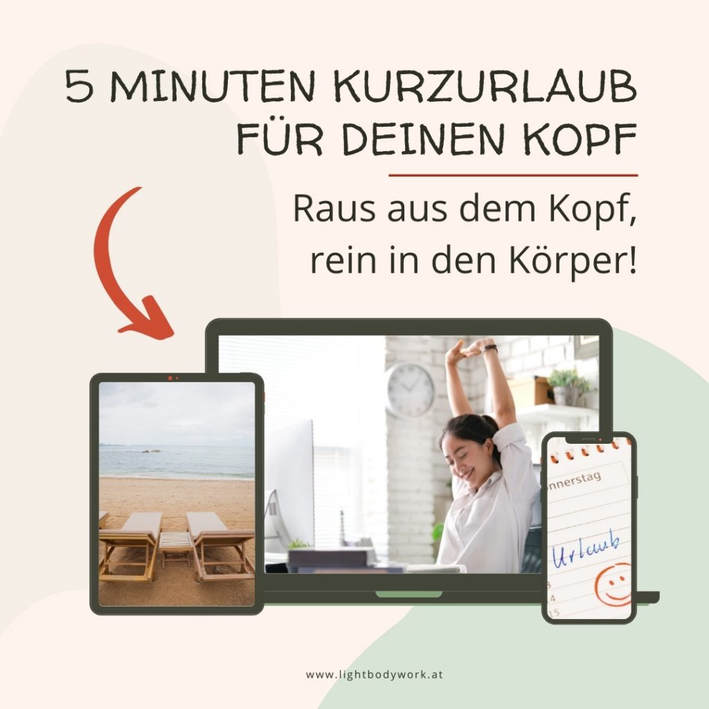 Raus aus dem Kopf - rein in den Körper! 5 Minuten Urlaub für deinen Kopf